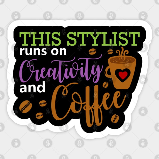 This Stylist Runs On Creativity And Coffee Sticker by DragonTees